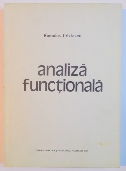 ANALIZA FUNCTIONALA de ROMULUS CRISTESCU ,