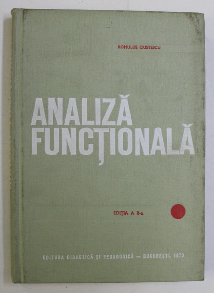 ANALIZA FUNCTIONALA ED. a II - a de ROMULUS CRISTESCU , 1970