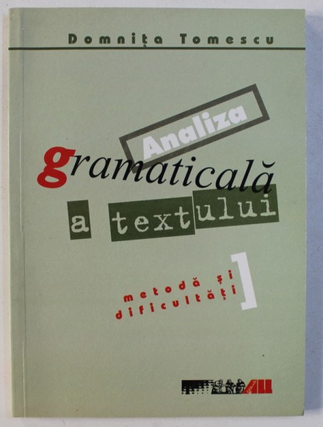 ANALIZA GRAMATICALA A TEXTULUI - METODA SI DIFICULTATI de DOMNITA TOMESCU , 2003