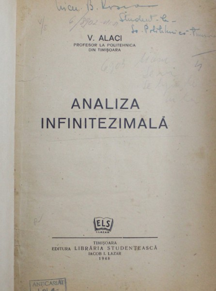 ANALIZA INFINITEZIMALA de V.ALACI / PROBLEME DE ALGEBRA SI ANALIZA MATEMATICA , VOL. I - II de GH. TH. GHEORGHIU , COLEGAT DE TREI CARTI , 1946 - 1948