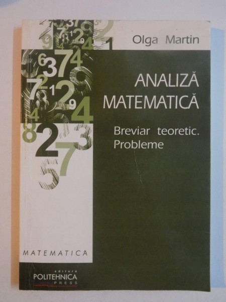 ANALIZA MATEMATICA , BREVIAR TEORETIC . PROBLEME de OLGA MARTIN , 2002