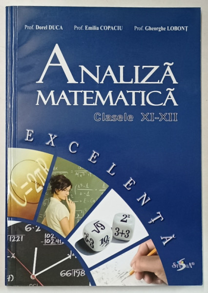 ANALIZA MATEMATICA , CLASELE XI - XII , PENTRU GRUPELE DE EXCELENTA de DOREL DUCA ...GHEORGHE LOBONT  , 2010