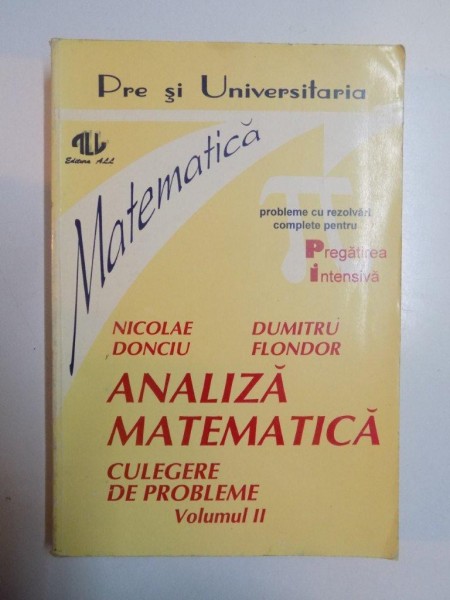 ANALIZA MATEMATICA , CULEGERE DE PROBLEME , VOL. II de NICOLAE DONCIU , DUMITRU FLONDOR , 1994