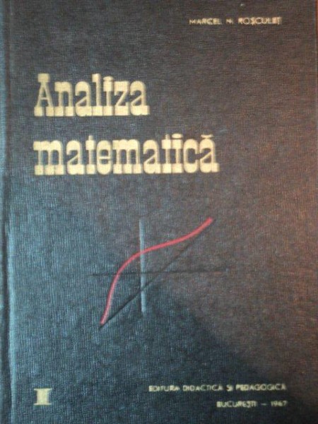 ANALIZA MATEMATICA VOL. I  de MARCEL N. ROSCULET, BUC. 1967