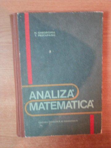 ANALIZA MATEMATICA de N. GHEORGHIU , T. PRECUPANU , 1979
