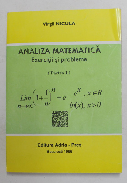 ANALIZA MATEMATICA , EXERCITII SI PROBLEME , PARTEA I de VIRGIL NICULA , 1996