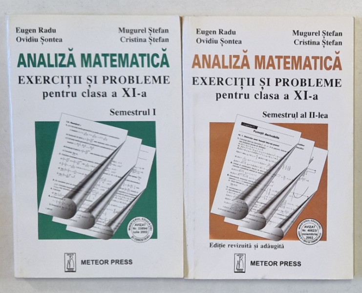 ANALIZA MATEMATICA , EXERCITII SI PROBLEME PENTRU CLASA A XI -A  de EUGEN RADU ...CRISTINA STEFAN ,  SEMESTRELE I - II , 2 VOLUME , 2002