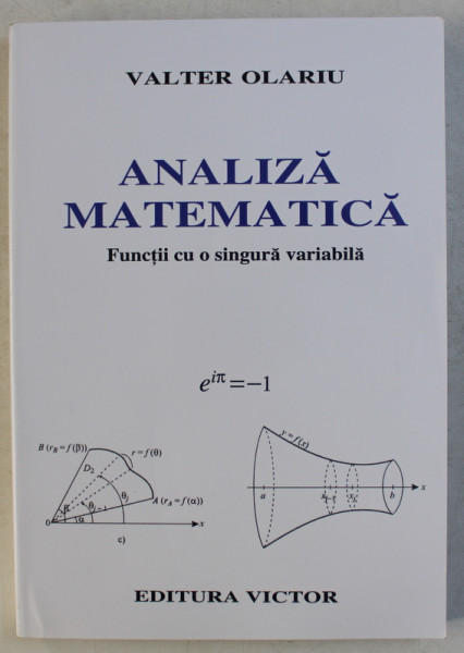 ANALIZA MATEMATICA  - FUNCTII CU O SINGURA VARIABILA de VALTER OLARIU , 2006