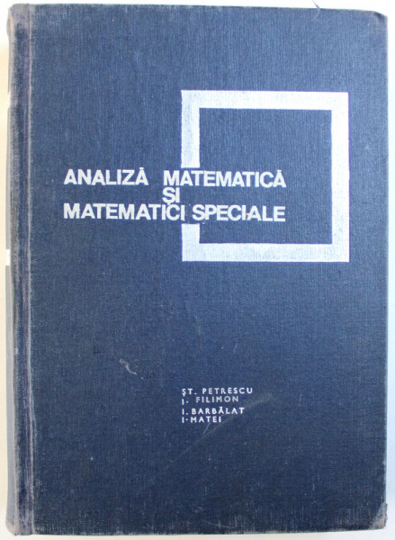 ANALIZA MATEMATICA SI MATEMATICI SPECIALE de ST. PETRESCU ...I. MATEI , 1969