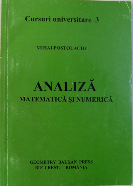 ANALIZA MATEMATICA SI NUMERICA de MIHAI POSTOLACHE, 1997