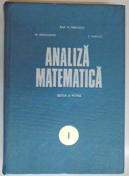ANALIZA MATEMATICA , VOL I de M. NICOLESCU , N. DINCULEANU , S. MARCUS 1971