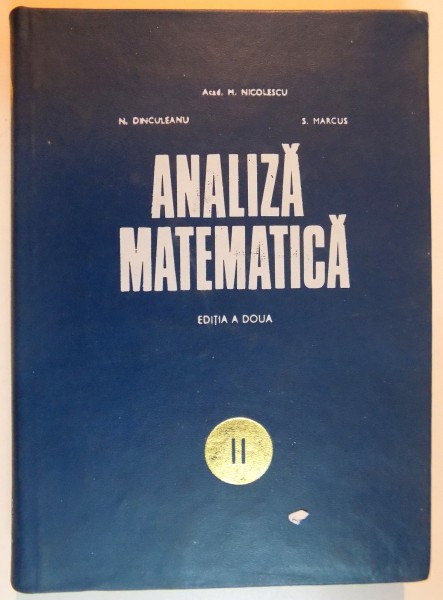 ANALIZA MATEMATICA , VOL. II de M. NICOLESCU , N. DINCULEANU , S. MARCUS , 1971
