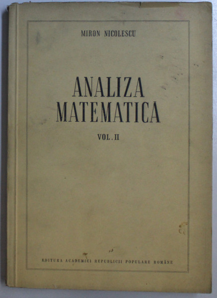 ANALIZA MATEMATICA VOL. II de MIRON NICOLESCU , 1953
