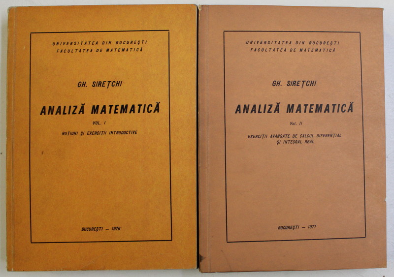 ANALIZA MATEMATICA , VOLUMELE I - II de GH. SIRETCHI , 1976 - 1977