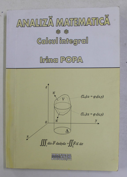 ANALIZA MATEMATICA , volumul II - CALCUL INTEGRAL de IRINA POPA , 2001 , PREZINTA PETE SI HALOURI DE APA *