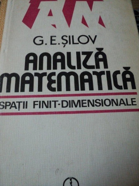 ANALIZA MATEMATICA,SPATII FINIT de DIMENSIONALE-G.E. SILOV