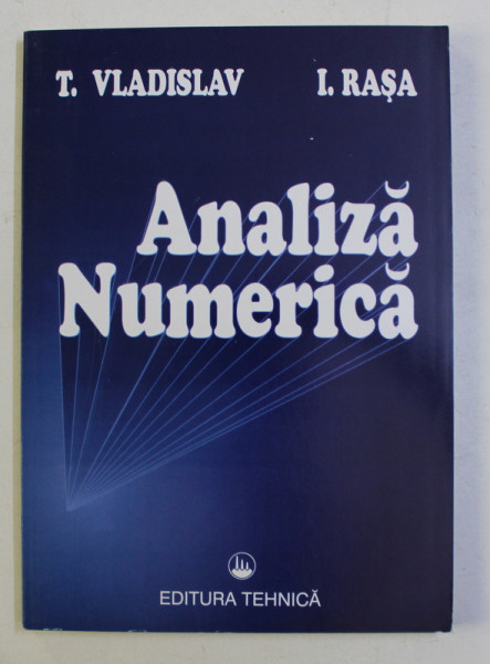 ANALIZA NUMERICA - ELEMENTE INTRODUCTIVE de TIBERIU VLADISLAV si IOAN RASA , 1997