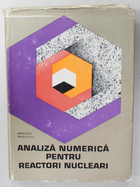 ANALIZA NUMERICA  PENTRU REACTORI NUCLEARI de MARGARIT PAVELESCU , 1974