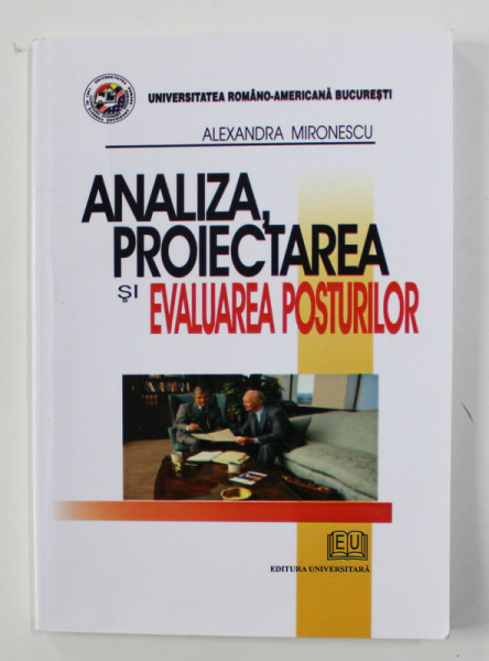 ANALIZA , PROIECTAREA SI EVALUAREA POSTURILOR de ALEXANDRA MIRONESCU , 2007