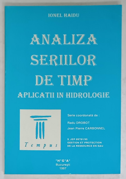 ANALIZA SERIILOR DE TIMP , APLICATII IN HIDROLOGIE de IONEL HAIDU , 1997