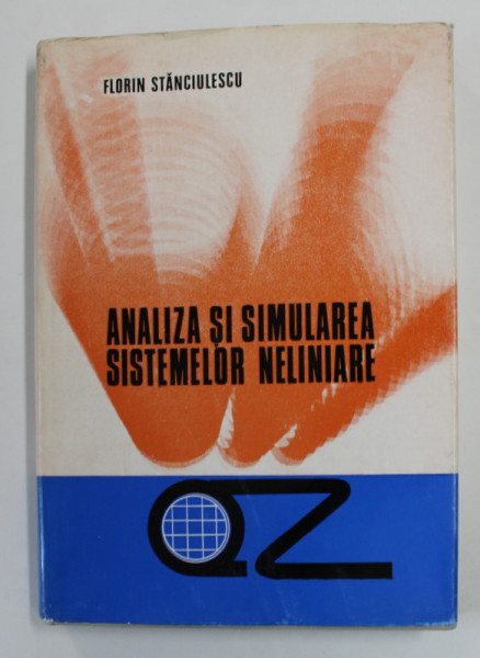 ANALIZA SI SIMULAREA SISTEMELOR NELINIARE de FLORIN STANCIULESCU ,1974