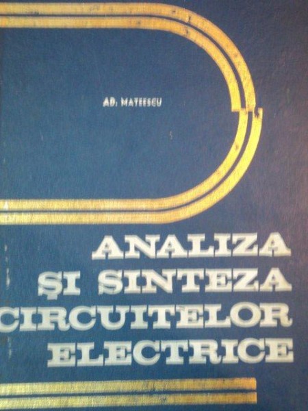 ANALIZA SI SINTEZA CIRCUITELOR ELECTRICE de AD. MATEESCU