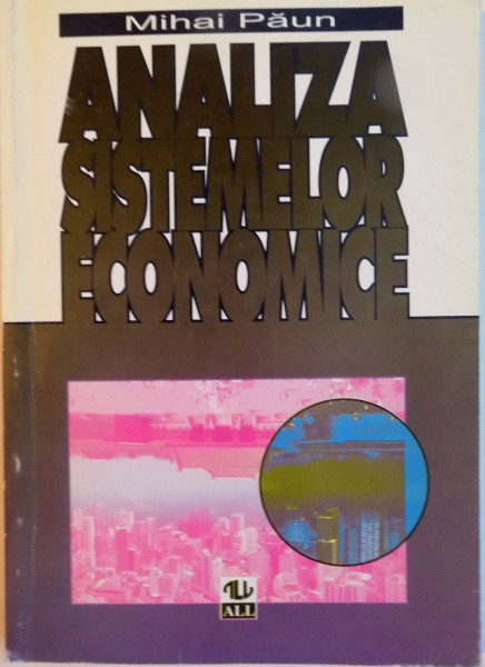 ANALIZA SISTEMELOR ECONOMICE de MIHAI PAUN, 1997