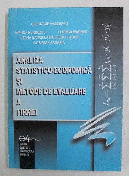 ANALIZA STATISTICO - ECONOMICA SI METODE DE EVALUARE A FIRMEI de GHEORGHE VASILESCU ...OCTAVIAN ZAHARIA , 2002