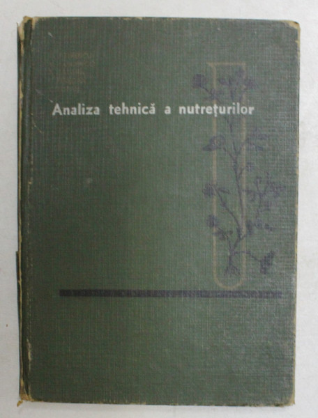 ANALIZA TEHNICA A NUTRETURILOR de C . PETRESCU , L . LUPAN , 1967 , * EDITIE CARTONATA