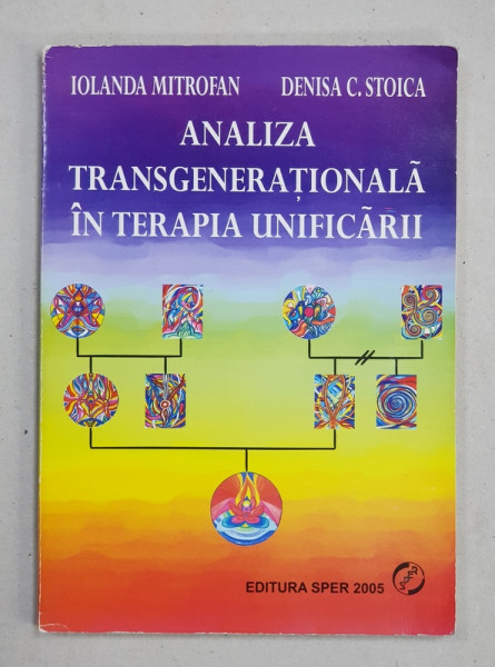 ANALIZA TRANSGENERATIONALA IN TERAPIA UNIFICARII de IOLANDA MITROFAN si DENISA C. STOICA , 2005 , PREZINTA INSEMNARI CU MARKERUL