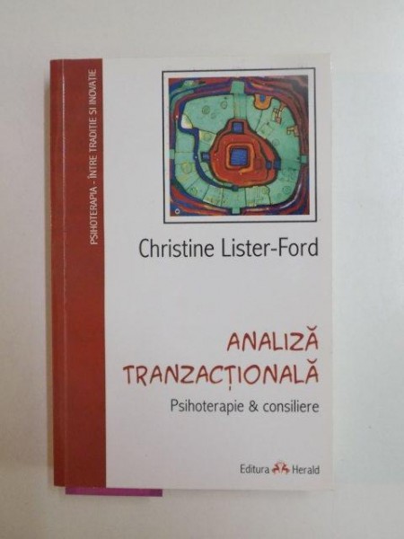 ANALIZA TRANZACTIONALA . PSIHOTERAPIE SI CONSILIERE de CHRISTINE LISTER FORD , 2010