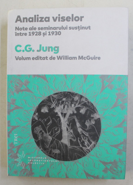 ANALIZA VISELOR , NOTE ALE SEMINARULUI SUSTINUT INTRE 1928-1930 de C.G. JUNG , 2018