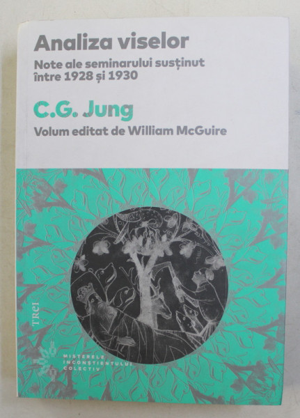 ANALIZA VISELOR , NOTE ALE SEMINARULUI SUSTINUT INTRE 1928-1930 de C.G. JUNG , 2018