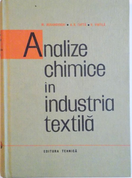 ANALIZE CHIMICE IN INDUSTRIA TEXTILA de M. RUSANOVSCHI, A.S. TAFTA, R. VINTILA  1965
