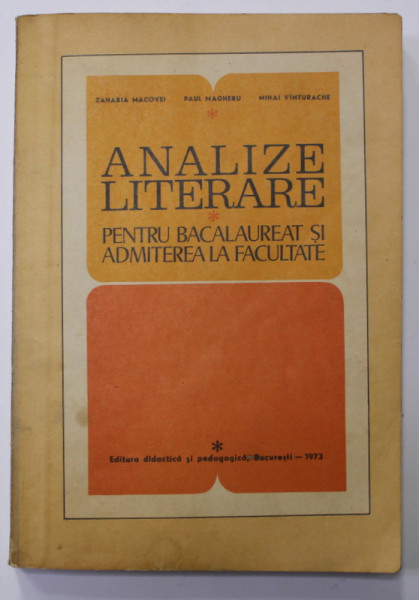 ANALIZE LITERARE PENTRU BACALAUREAT SI ADMITEREA LA FACULTATE de ZAHARIA MACOVEI ...MIHAI VINTURACHE , 1973