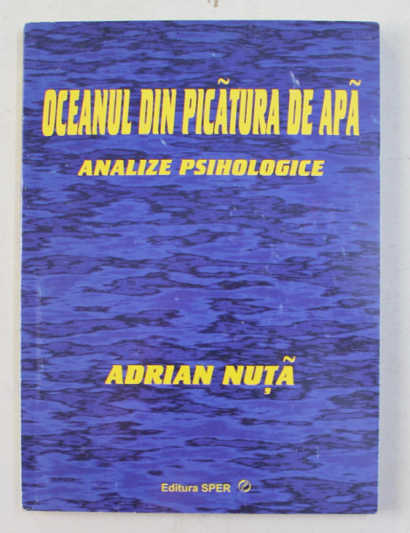 ANALIZE PSIHOLOGICE - OCEANUL DIN PICATURA DE APA de ADRIAN  NUTA ,  2011