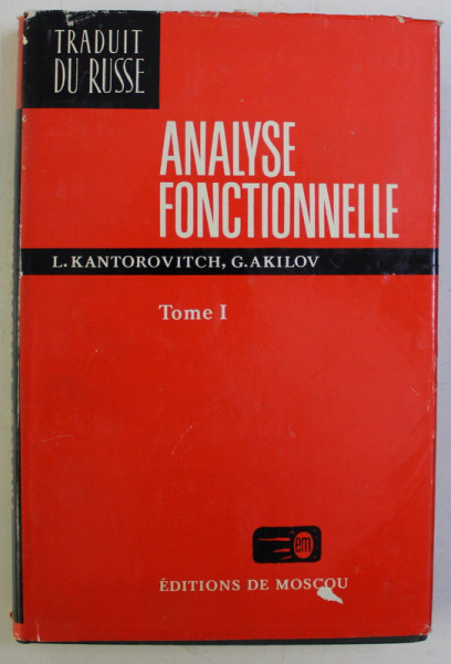 ANALYSE FONCTIONNELLE TOME 1 par L. KANTOROVITCH , G. AKILOV , 1981