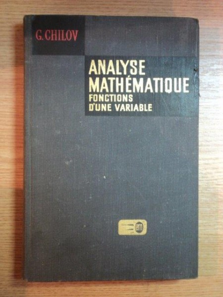 ANALYSE MATHEMATIQUE FONCTIONS D'UNE VARIABLE  de G. CHILOV   vol.I