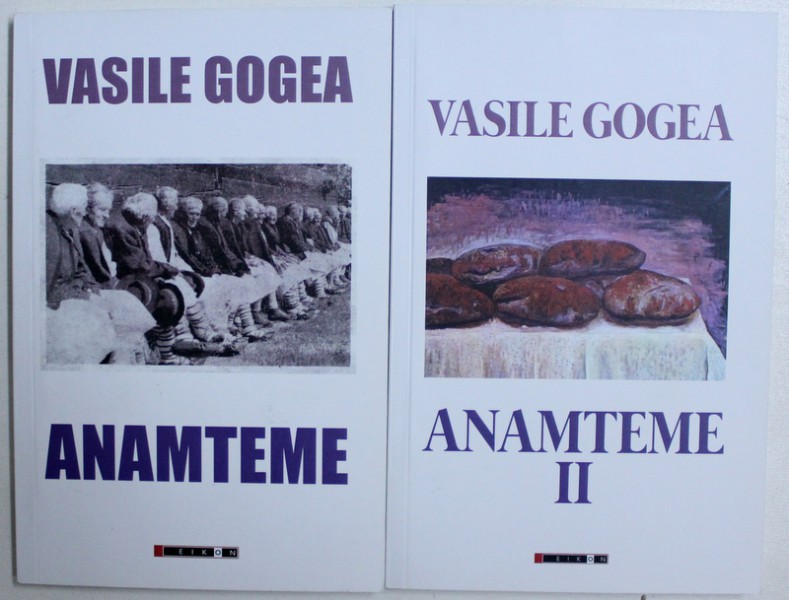 ANAMTEME de VASILE GOGEA , VOL. I - II , 2015 - 2017