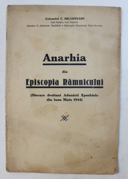 ANARHIA DIN EPISCOPIA RAMNICULUI - discurs destinat ADUNARII EPARHIALE de COLONELUL C . MILCOVEANU , 1934