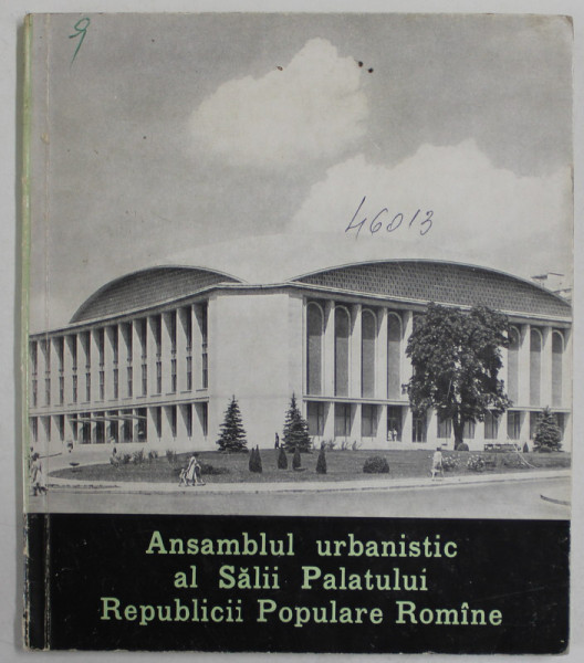 ANASAMBLUL URBANISTIC AL SALII PALATULUI REPUBLICII POPULARE ROMANE , de PROFESOR ARHITECT HORIA MAICU , 1962