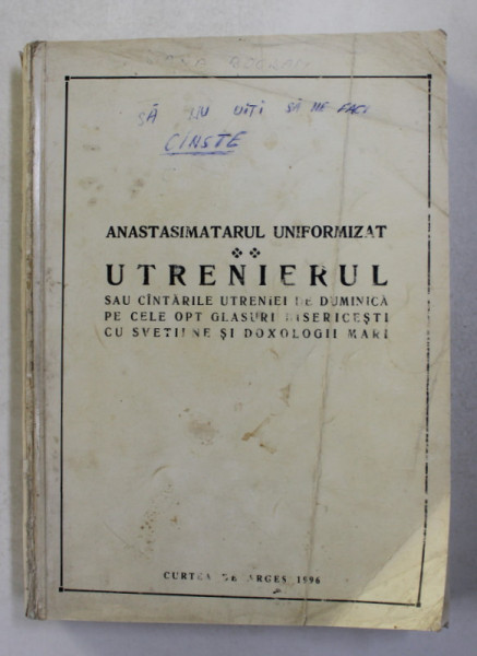 ANASTASIMATARUL UNIFORMIZAT - UTRENIERUL SAU CANTARILE  UTRENIEI  DE DUMINICA  PE CELE OPT GLASURI BISERICESTI  CU SVETILNE SI DOXOLOGII MARI  de N.I.LUNGU ...ENE BRANISTE  , 1996 , PREZINTA URME DE UZURA *