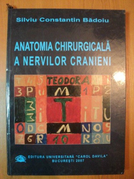 ANATOMIA CHIRURGICALA A NERVILOR CRANIENI de SILVIU CONSTANTIN BADOIU , Bucuresti 2007
