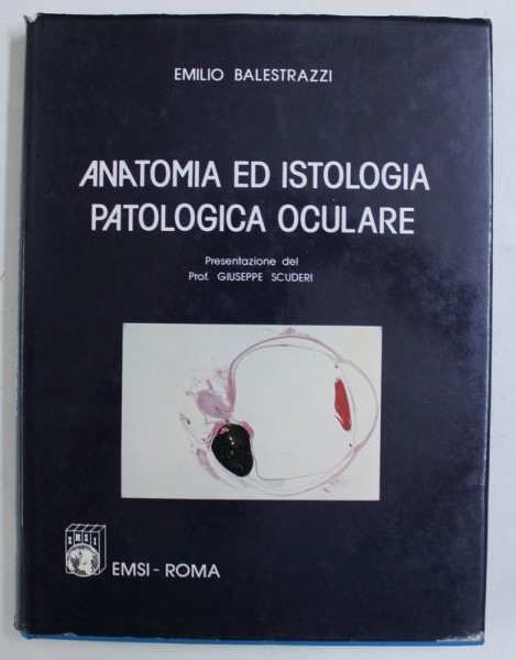 ANATOMIA ED ISTOLOGIA PATOLOGICA OCULARE di EMILIO BALESTRAZZI , 1984