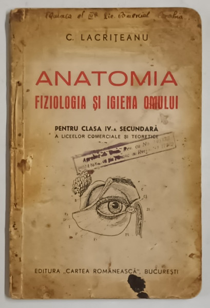 ANATOMIA , FIZIOLOGIA SI IGIENA OMULUI PENTRU CLASA A IV - A SECUNDARA de C. LACRITEANU , 1940