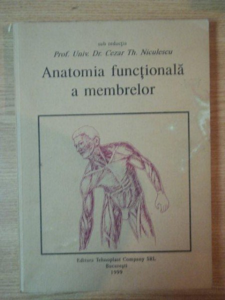 ANATOMIA FUNCTIONALA A MEMBRELOR de CEZAR TH. NICULESCU , 1999