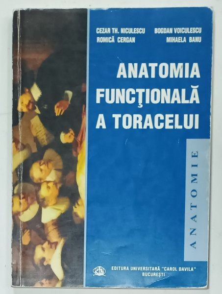 ANATOMIA FUNCTIONALA A TORACELUI de CEZAR TH. NICULESCU ...MIHAELA BANU , 2001