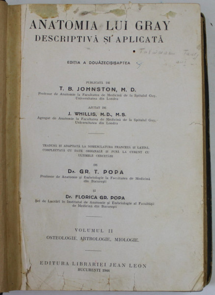 ANATOMIA LUI GRAY , DESCRIPTIVA SI APLICATA , tradusa si adaptata de Dr. GR.T. POPAS si Dr. FLORICA  GR. POPA , VOLUMUL II - OSTEOLOGIE , ARTROLOGIE , MIOLOGIE , 1944 , PREZINTA INSEMNARI , SUBLINIERI SI URME DE UZURA