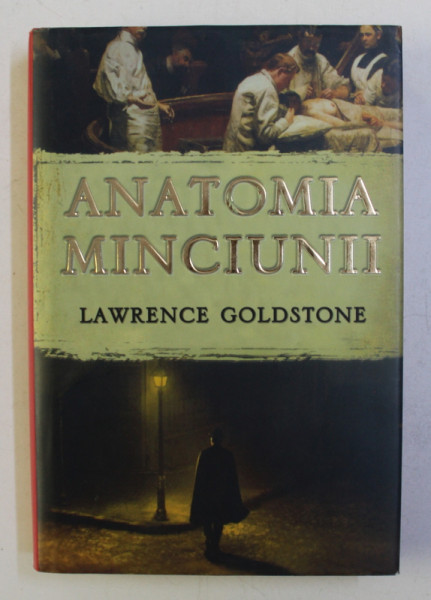 ANATOMIA MINCIUNII de LAWRENCE GOLDSTONE , 2009