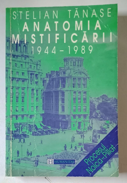 ANATOMIA MISTIFICARII , 1944 - 1989 de STELIAN TANASE , 1997